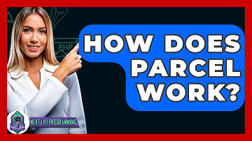 How Does Parcel Work? - Next LVL Programming