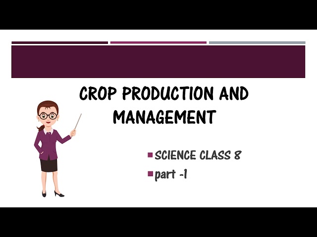 Crop production and management, Class-8th Science topic, Part-1 class=