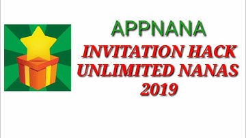 Appnana invitation code hack 2019 (latest) unlimited nanas