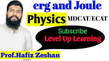 Units of Work  I  Relationship between erg and Joule By Prof.Hafiz Zeshan
