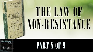 The Law of Non-Resistance | Working With The Law | Part Eight