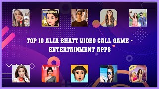 Top 10 Alia Bhatt Video Call Game Android Apps screenshot 2