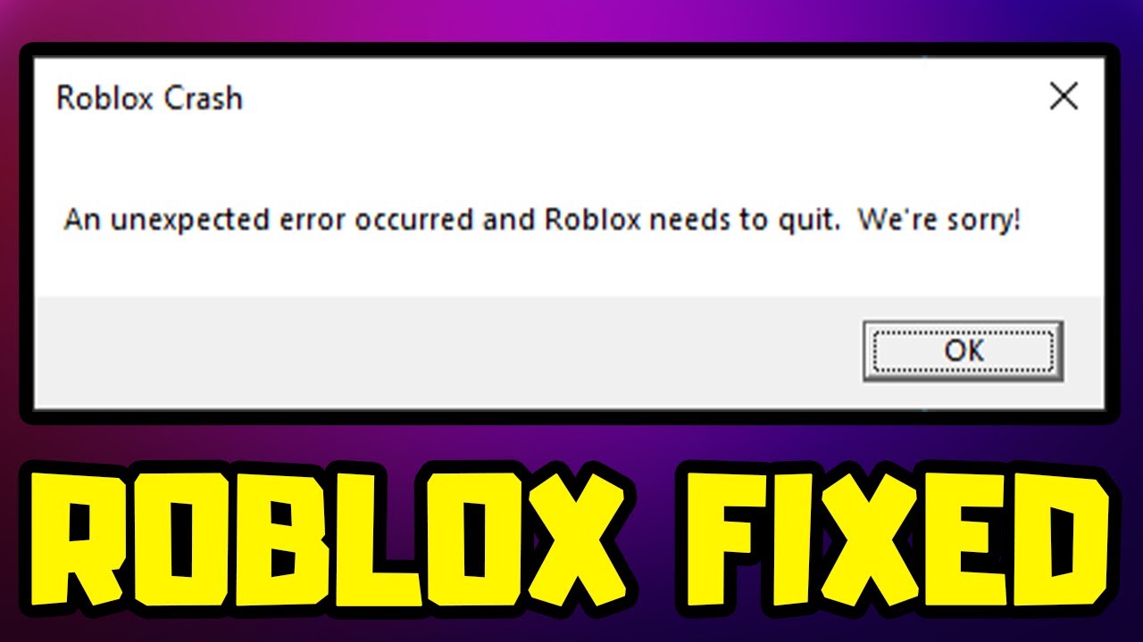 Fix Roblox Crash an unexpected error occurred and roblox needs to quit.  we're sorry windows 10/8/7 