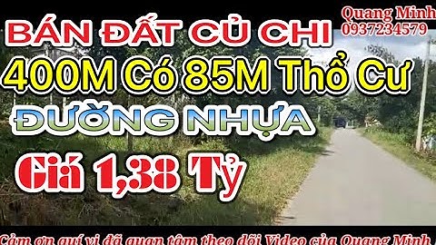 Bán đất Củ Chi Chi 400m có 85m thổ cư | Đường nhựa giá 1,38 tỷ