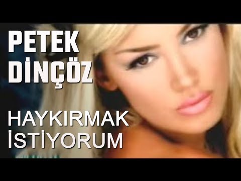 Petek Dinçöz - Haykırmak İstiyorum