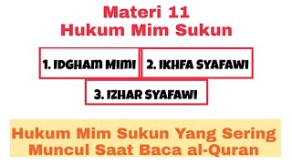 Material 11. Law of Mim Sukun (Idgham Mutamatsilain/Idgham Mimi, Ikhfa Syafawi, Izhar Syafawi)