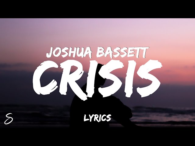 Joshua Bassett - Crisis (Lyrics) class=