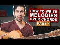 How to Write Melodies over Chords on Guitar (Part 1)