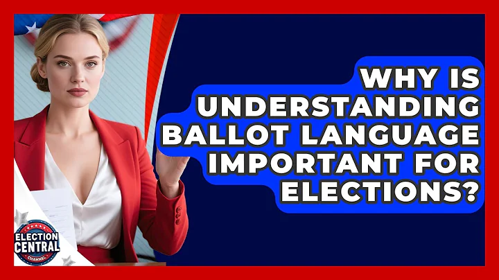 Why Is Understanding Ballot Language Important For Elections? - Election Central Channel