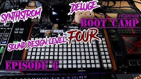 Sound Design Level 4 - Deluge Sequencer Boot Camp Pt. 6 // Synthstrom Deluge Tutorial
