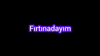 fırtınadayım & şarkı sözleri (official music)