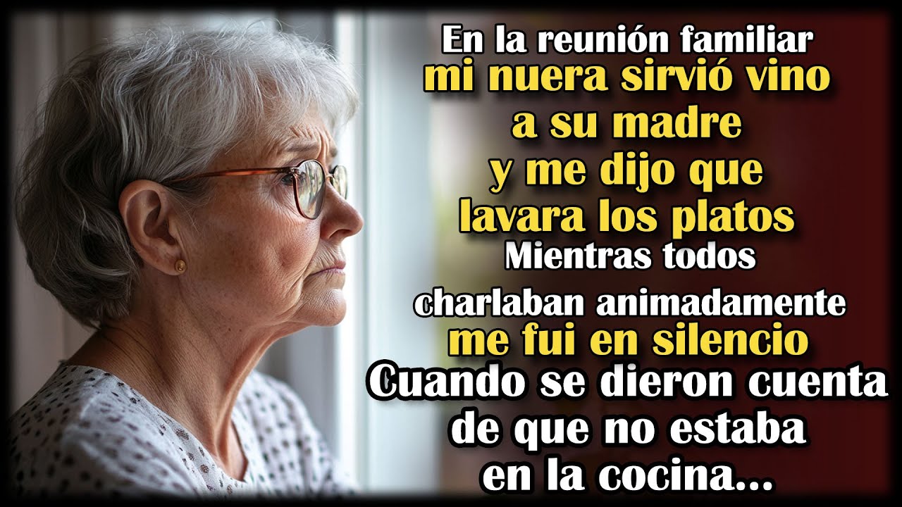 Mi nuera le sirvió vino a su madre y me dijo que lavara platos. Nadie notó cuando me fui