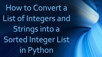 How to Convert a List of Integers and Strings into a Sorted Integer List in Python
