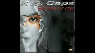 K.B.Caps."Cath me now i'm falling"