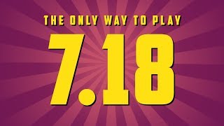 The Only Way To Play - 7.18