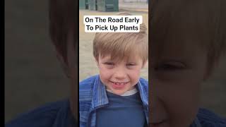 Early Morning Day Trip To Get Plants For The Nursery