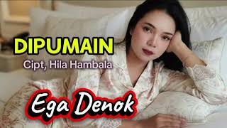 Download Lagu Ega Denok. DIPUMAIN. Cipt, Hila Hambala MP3