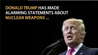 Donald Trump On Nuclear Weapons