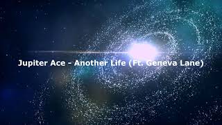 Jupiter Ace - Another Life (Feat. Geneva Lane)