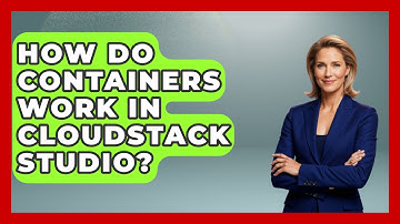 How Do Containers Work in CloudStack Studio? | Cloud Stack Studio News