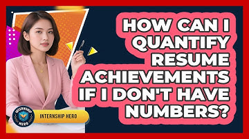 How Can I Quantify Resume Achievements If I Don