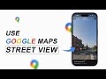 How To Use Google Maps Street View On iPhone?