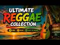 Ultimate Reggae Collection 🌴 Chill, Relax &amp; Enjoy the Sunshine | 1+ Hour of Positive Island Vibes