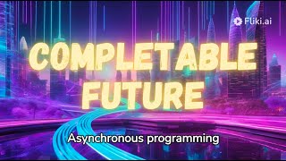 CompletableFuture of Java - How to Use it for Asynchronous Programming