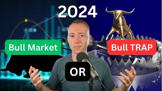 Will 2024 Be A Bull Market Or A Bull Trap? by Vision Real Estate 168 views 3 months ago 7 minutes, 58 seconds