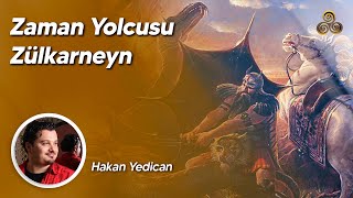 Zülkarneyn Zaman Yolcusu Zülkarneyn Seddi Niçin Yapıldı? Hakan Yedican