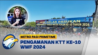Skema Pengamanan KTT World Water Forum 2024