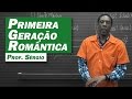 Literatura - Romantismo: Primeira Geração Romântica