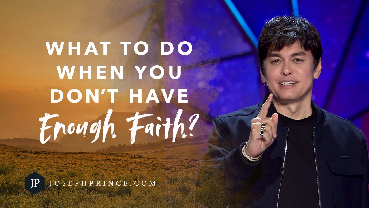 What To Do When You Don’t Have Enough Faith | Joseph Prince