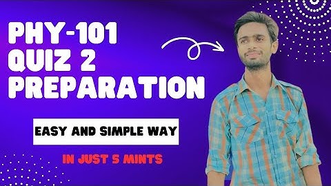 PHY101 QUIZ 2 SOLUTION 2023  || PHY101 QUIZ 2 SOLUTION SPRING 2023 || PHY101 QUIZ 2 SOLUTION