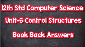 12th Std Computer Science Unit-6 Control Structure | Book back answers