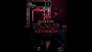 Alastor VS Alex Mercer