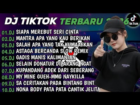 DJ TIKTOK TERBARU 2026 || DJ SIAPA MEREBUT SERI CINTA 🎵 DJ MANTRA APA YANG KAU BERIKAN FULL ALBUM