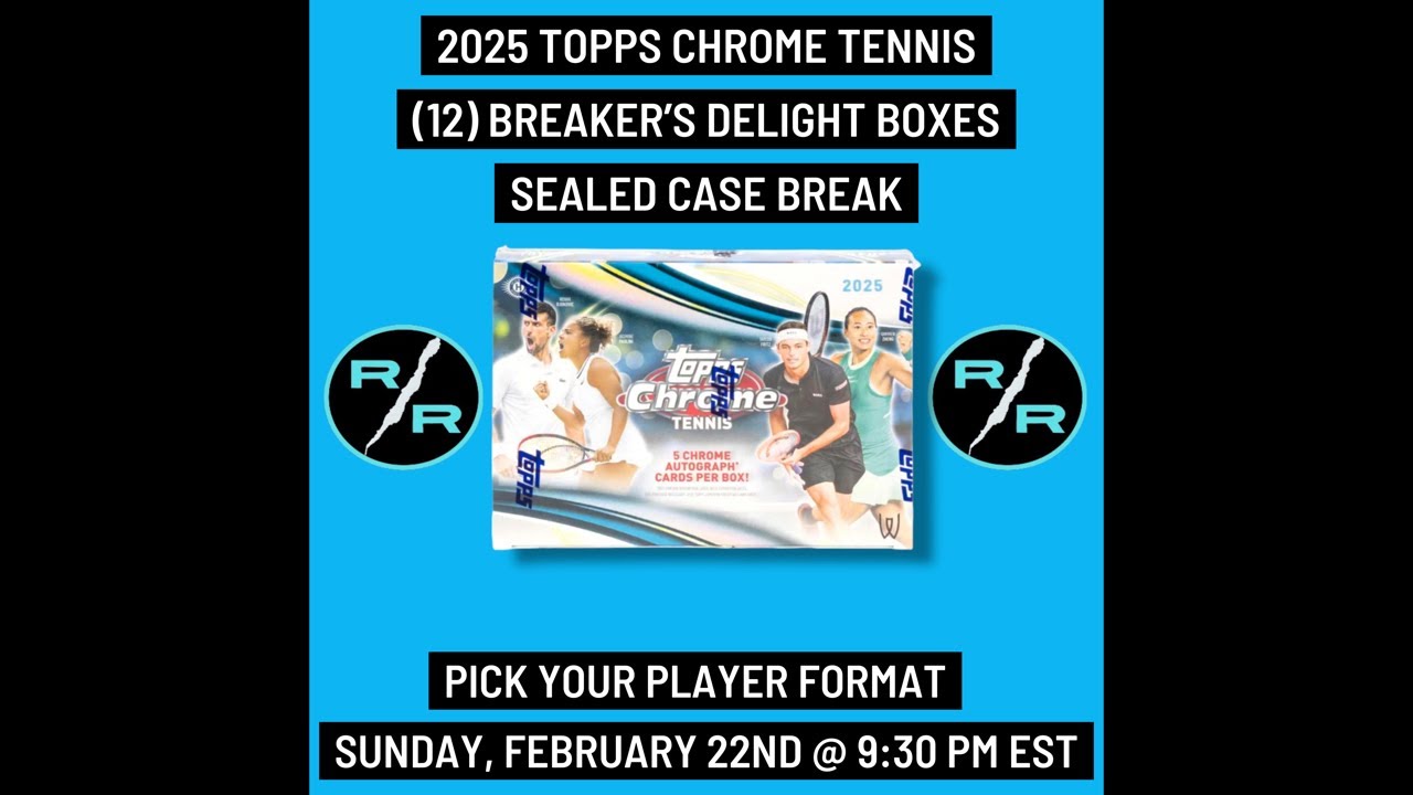 2025 Topps Chrome Tennis 1 Breaker's Delight Case Break 2/22 @ 9:30 Pm