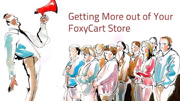 Getting More out of Your FoxyCart Store