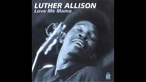 Luther Allison  - Love Me Mama  -1969 -FULL ALBUM