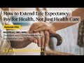 652 - How to Extend Life Expectancy: Pay for Health, Not Just Health Care