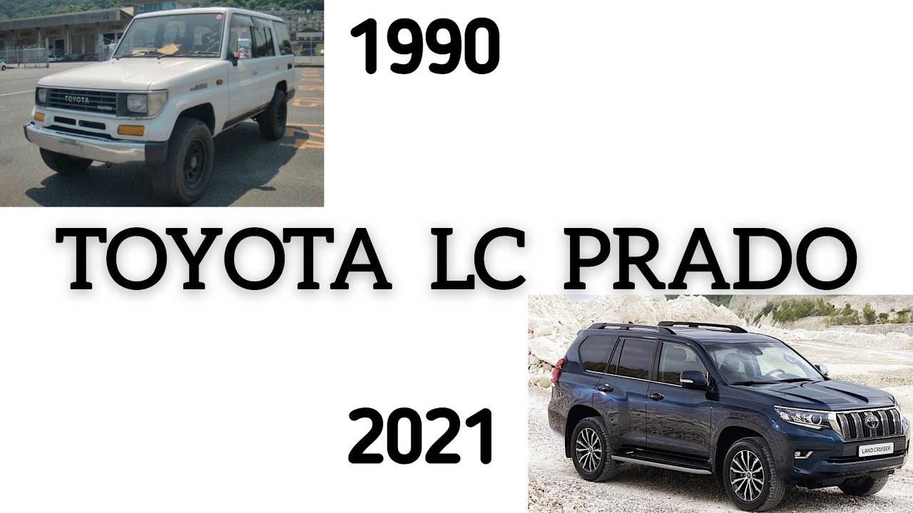 Evolution Of The Toyota Prado Land Cruiser Prado 1990 2021