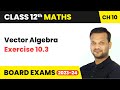 Vector Algebra - Exercise 10.3 | Class 12th Maths Chapter 10 | CBSE