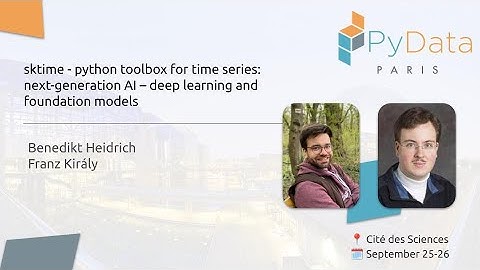 Heidrich & Kiraly - sktime: python toolbox for time series- next-generation AI | PyData Paris 2024