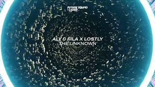 Aly & Fila X Lostly  - The Unknown