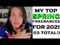 My FAVORITE FRAGRANCES For SPRING 2021 Perfume Reviews [13 in total]