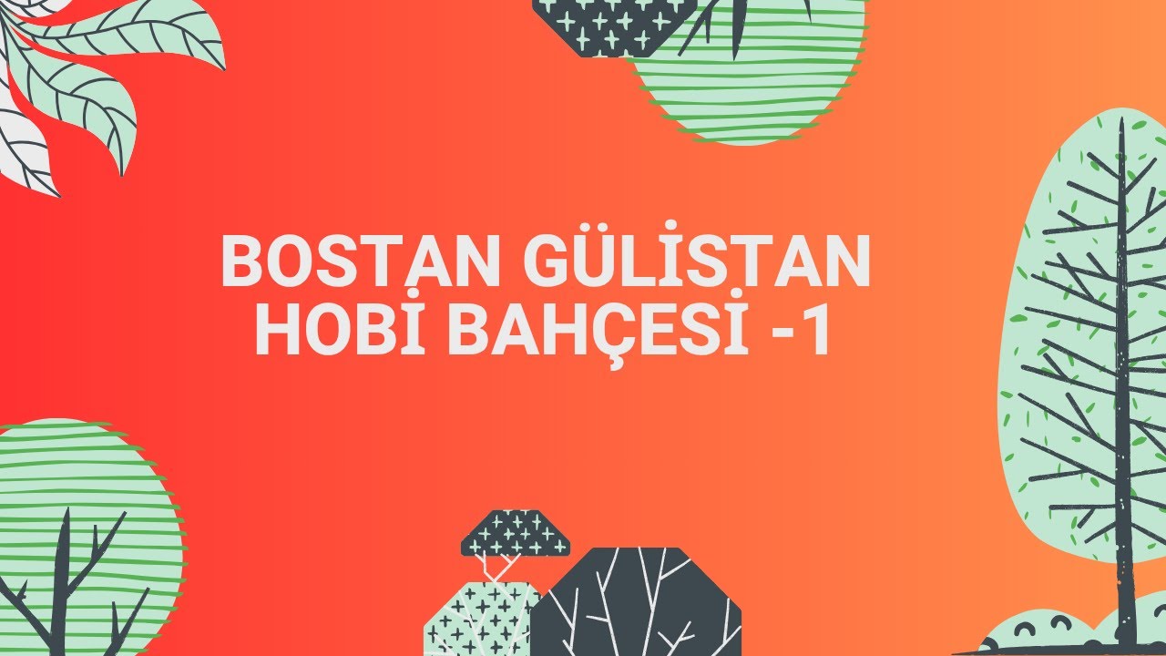 BOSTAN GÜLİSTAN HOBİ BAHÇESİ -1