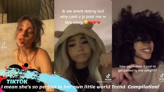 I mean she&#39;s so perfect in her own little world Trend | Tiktok compilation