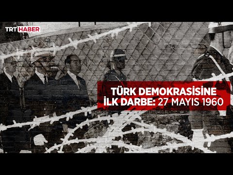 Türk demokrasisine ilk darbe: 27 Mayıs 1960