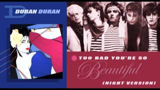 Too Bad You're So Beautiful (Night Version) - Duran Duran chords